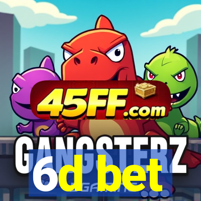 6d bet